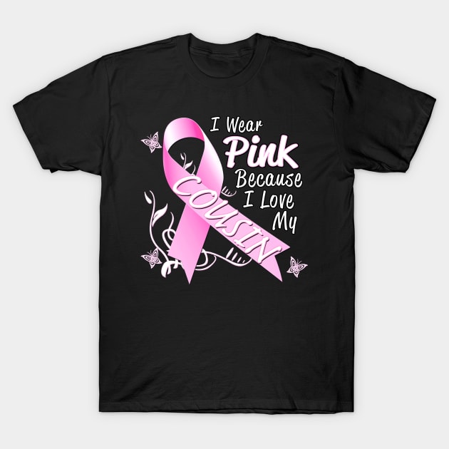 I Wear Pink For My Cousin Breast Cancer Awareness T-Shirt by Just Another Shirt